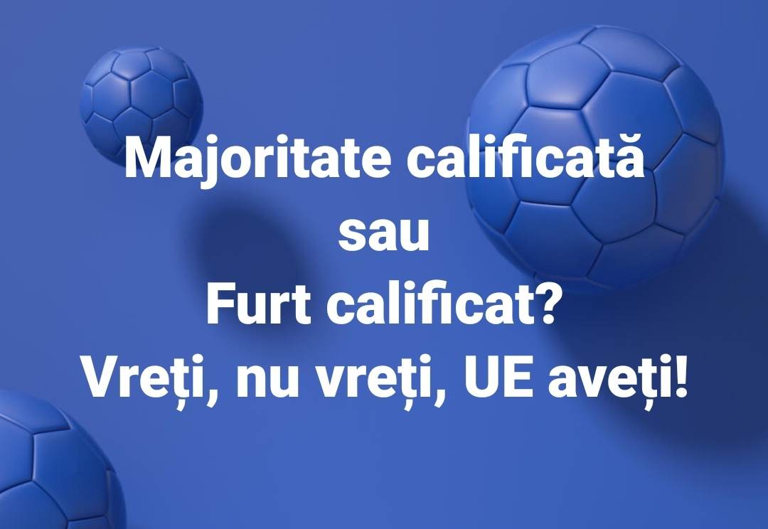 TRĂDARE? România, la un pas de a renunța la dreptul ei de veto în Consiliul UE pe Externe și Securitate. Tomac, Negrescu, Aurescu susțin așa-zisa majoritate calificată, Terheș și Tîrziu doresc păstrarea unanimității la vot. Opinia lui Chiazna – Cerul, Codrul și Pârăul