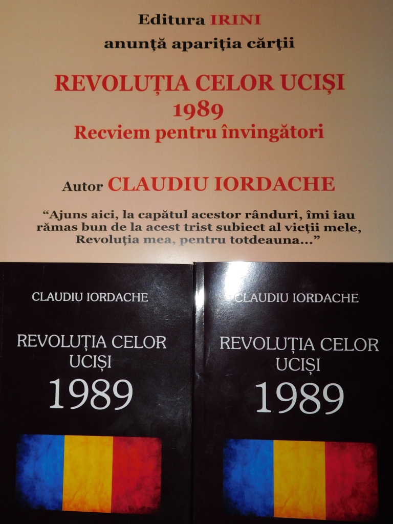 CLAUDIU IORDACHE: REVOLUȚIA CELOR UCIȘI. 1989. RECVIEM PENTRU ÎNVINGĂTORI – Cerul, Codrul și Pârăul