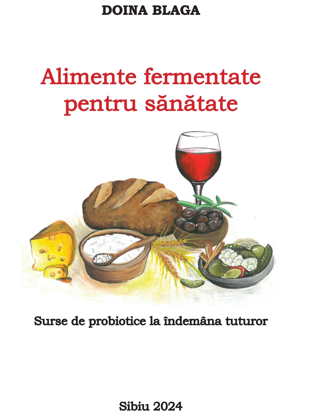 Alimente fermentate pentru sănătate, o nouă carte de Doina Blaga se pregătește de lansare în ediție limitată – Cerul, Codrul și Pârăul